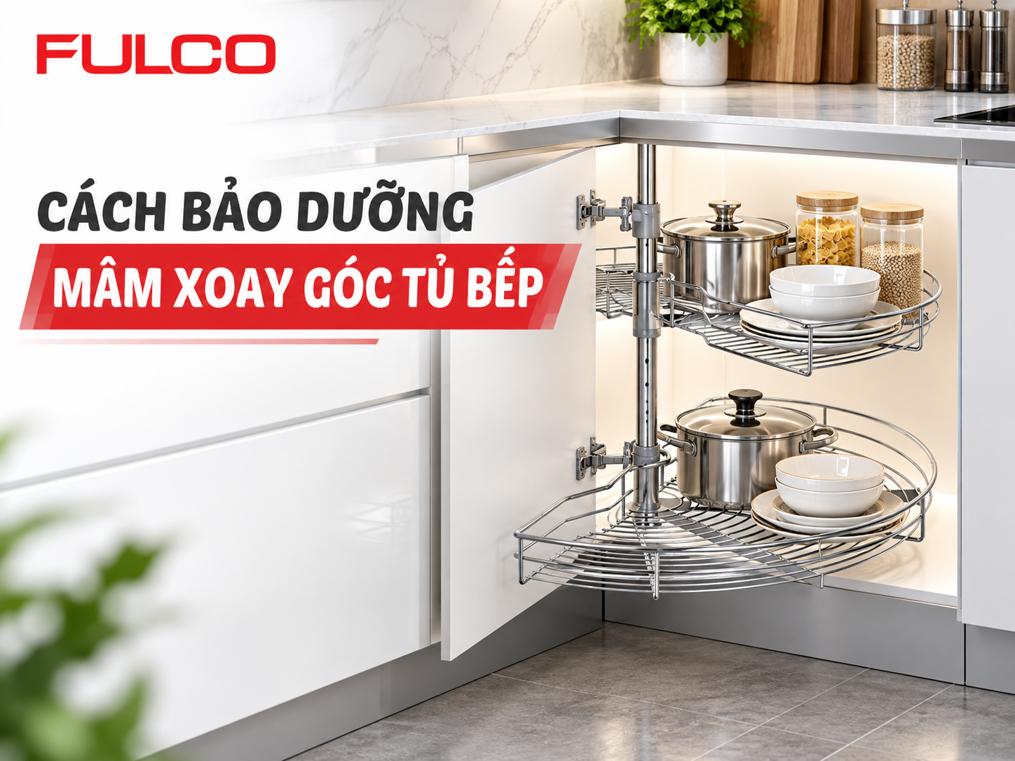 Bảo dưỡng phụ kiện tủ bếp với m&acirc;m xoay g&oacute;c gi&uacute;p cơ cấu vận h&agrave;nh ổn định v&agrave; bền hơn.