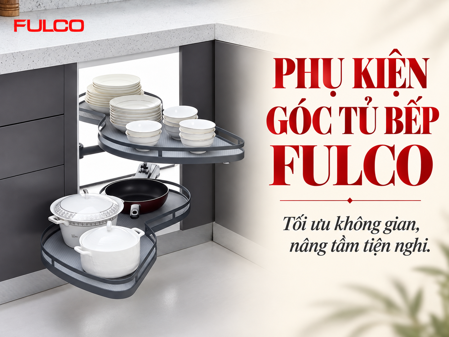 phụ kiện g&oacute;c tủ bếp fulco tối ưu kh&ocirc;ng gian n&acirc;ng tầm tiện nghi