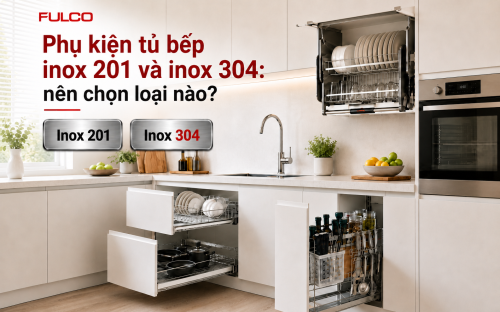 Phụ kiện tủ bếp inox 201 và inox 304: nên chọn loại nào?