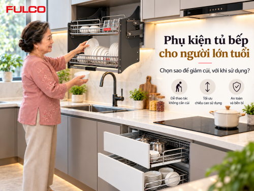 Phụ Kiện Tủ Bếp Cho Người Lớn Tuổi: Chọn sao để giảm cúi, với khi sử dụng?