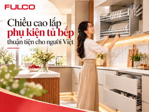 Chiều cao lắp phụ kiện tủ bếp thuận tiện cho người Việt