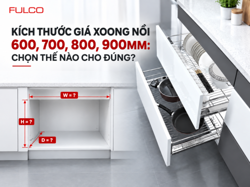 Kích thước giá xoong nồi 600, 700, 800, 900mm: Chọn thế nào cho đúng?