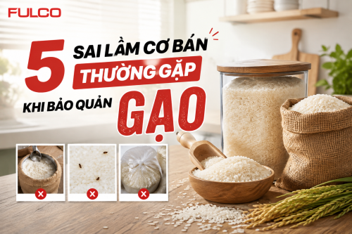 5 sai lầm cơ bản thường gặp khi bảo quản gạo