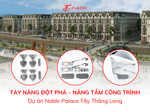 TAY NÂNG ĐỘT PHÁ – NÂNG TẦM CÔNG TRÌNH CÙNG DỰ ÁN NOBLE PALACE TÂY THĂNG LONG