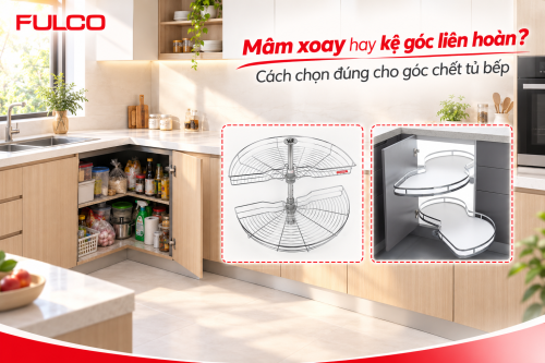Mâm xoay hay kệ góc liên hoàn? Cách chọn đúng cho góc chết tủ bếp