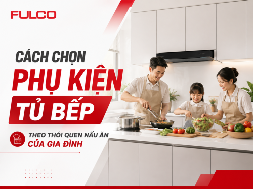 CÁCH CHỌN PHỤ KIỆN TỦ BẾP THEO THÓI QUEN NẤU ĂN CỦA GIA ĐÌNH