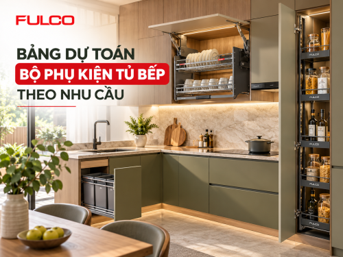 Bảng Dự Toán Giá Bộ Phụ Kiện Tủ Bếp Theo Nhu Cầu