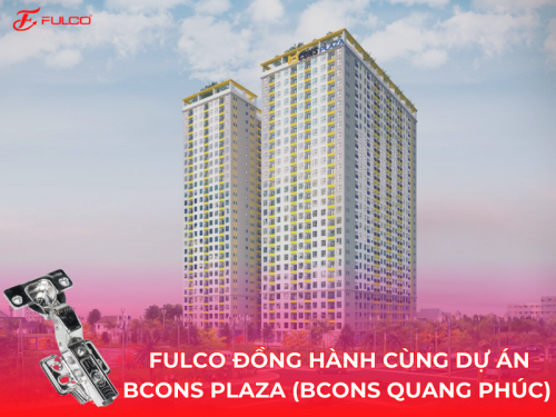 FULCO ĐỒNG HÀNH CÙNG DỰ ÁN BCONS PLAZA (BCONS QUANG PHÚC)
