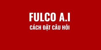 CÁCH ĐẶT CÂU HỎI VỚI TRỢ LÝ ẢO FULCO