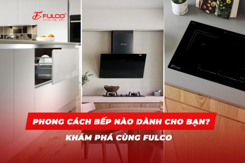 Phong Cách Bếp Nào Dành Cho Bạn? Khám Phá Cùng FULCO